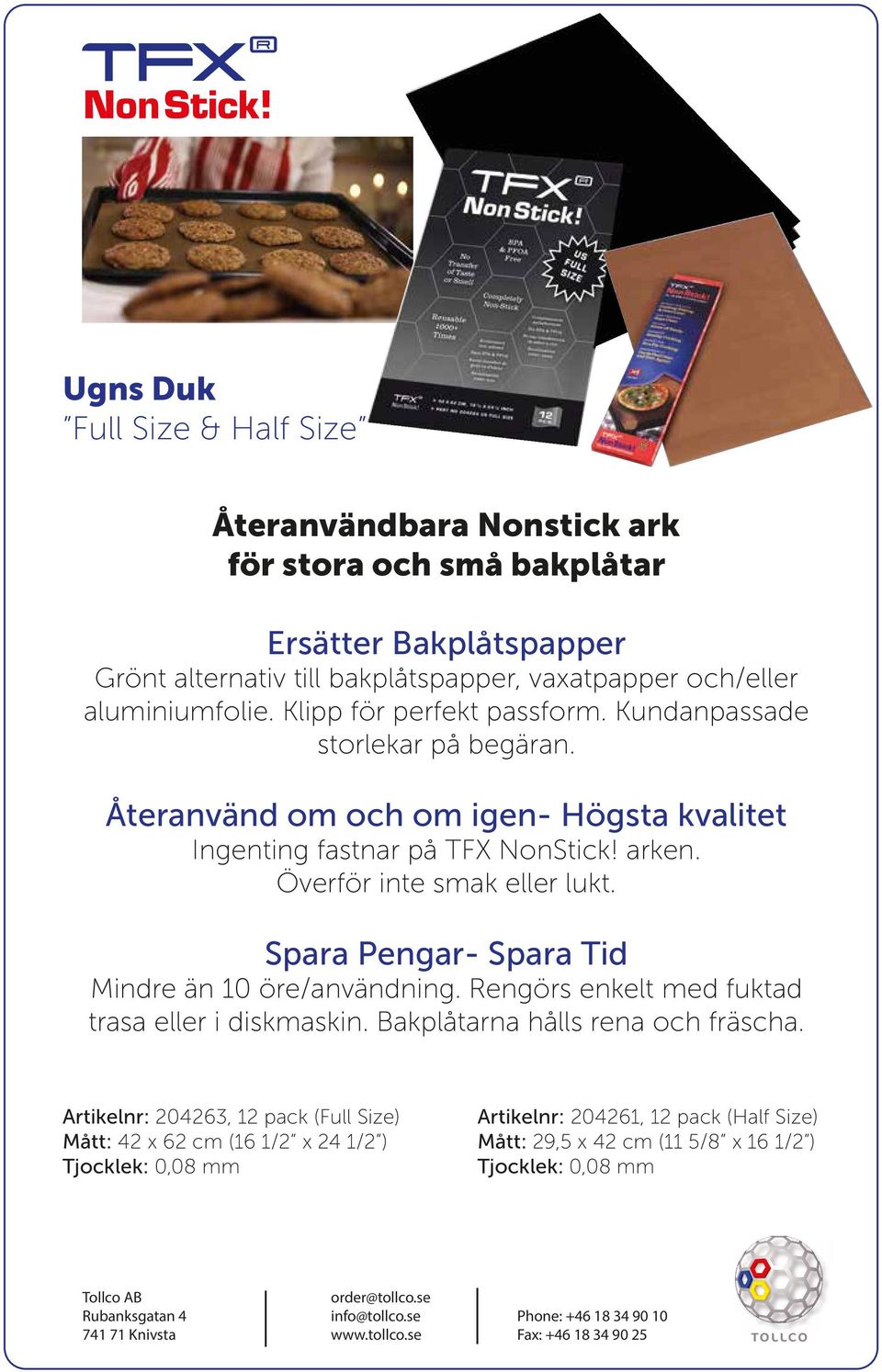 Återanvänd om och om igen- Högsta kvalitet Ingenting fastnar på TFX NonStick! arken. Överför inte smak eller lukt.