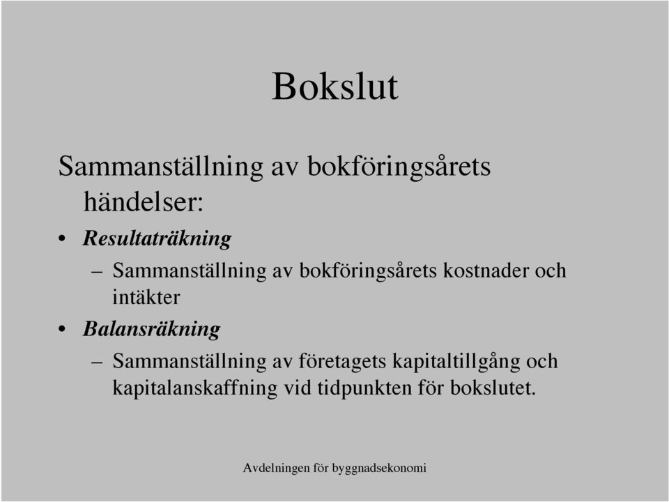 kostnader och intäkter Balansräkning Sammanställning av