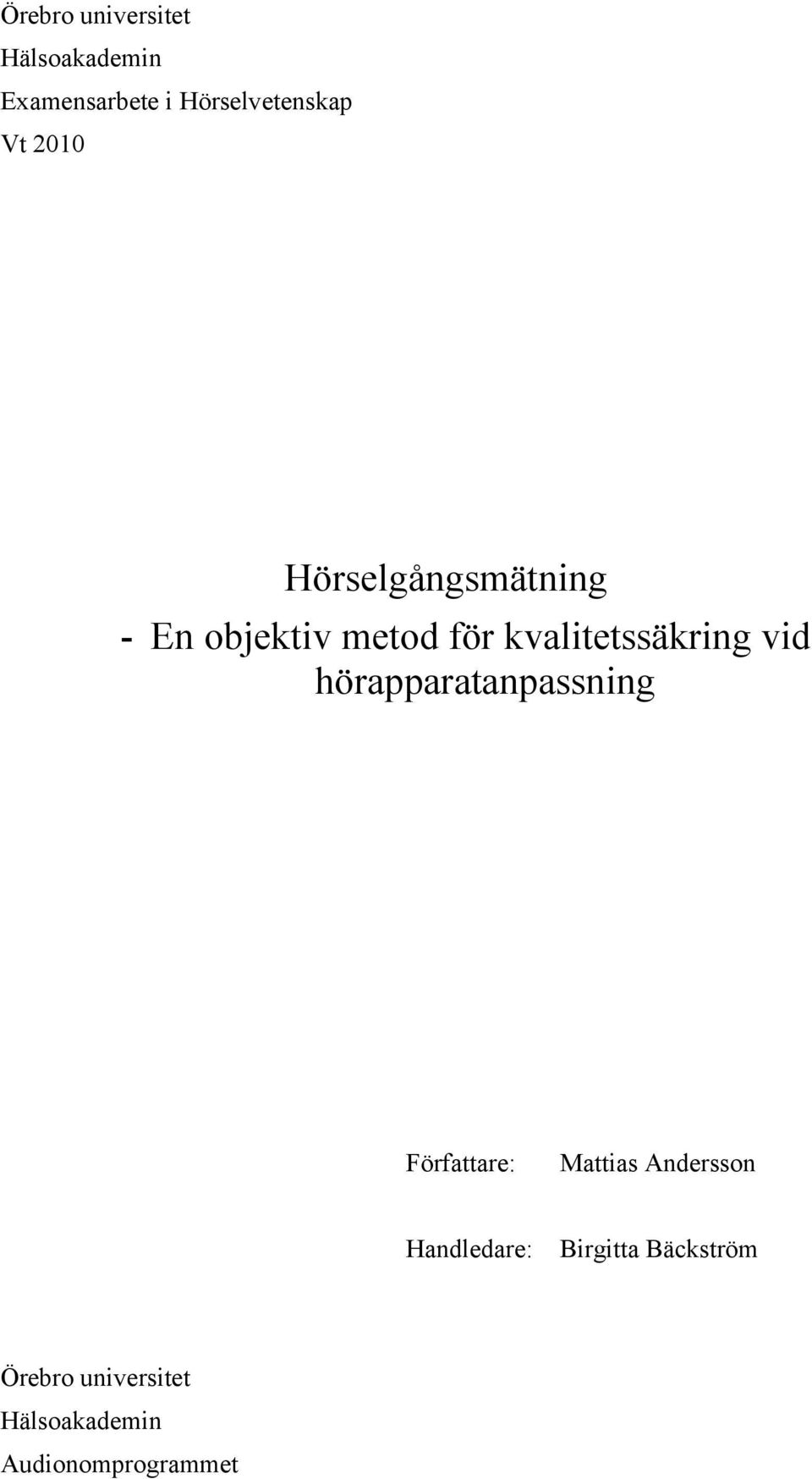 vid hörapparatanpassning Författare: Mattias Andersson Handledare: