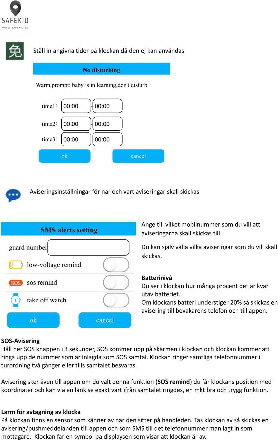 Om klockans batteri understiger 20% så skickas en avisering till bevakarens telefon och till appen.