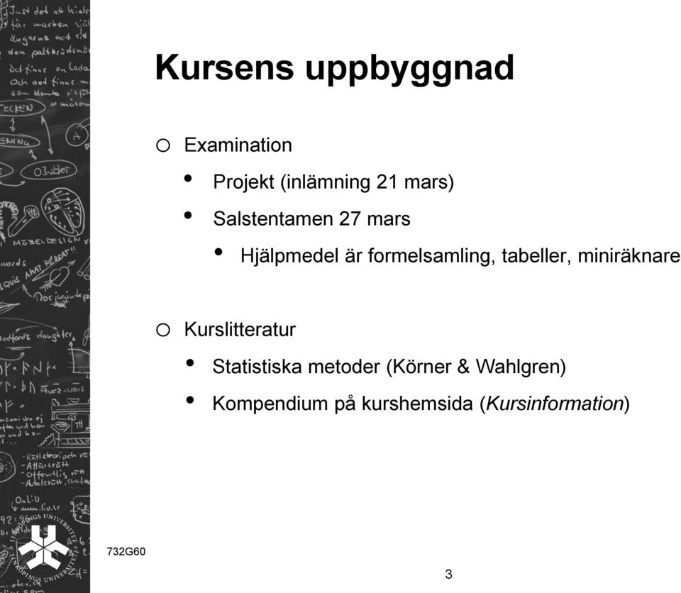 tabeller, miniräknare o Kurslitteratur Statistiska metoder