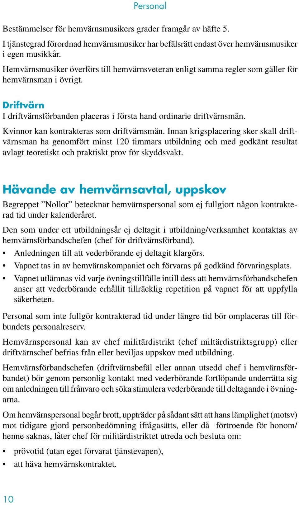 Kvinnor kan kontrakteras som driftvärnsmän.