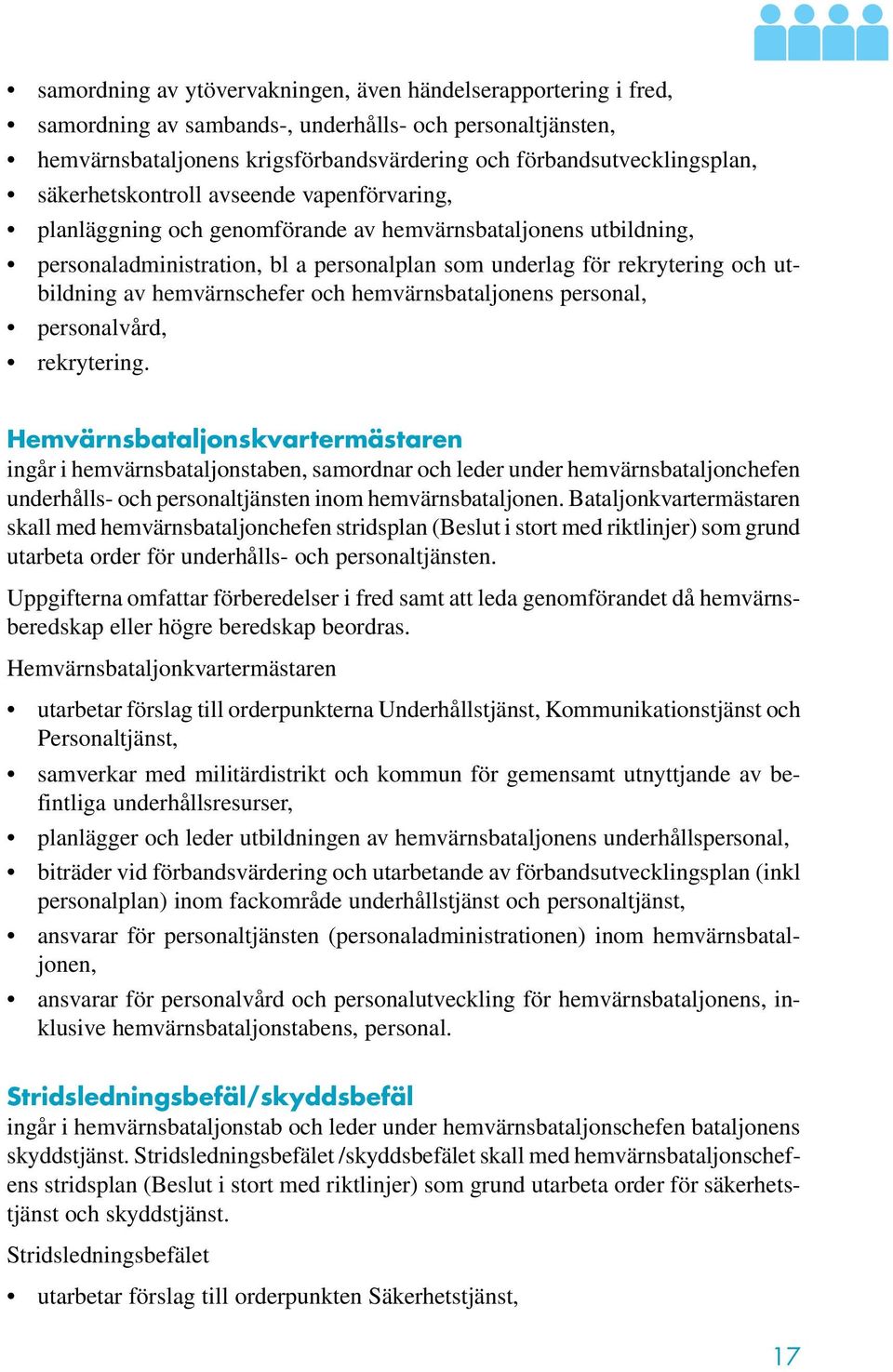 hemvärnschefer och hemvärnsbataljonens personal, personalvård, rekrytering.