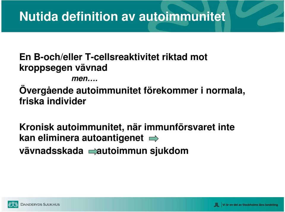 Övergående autoimmunitet förekommer i normala, friska individer
