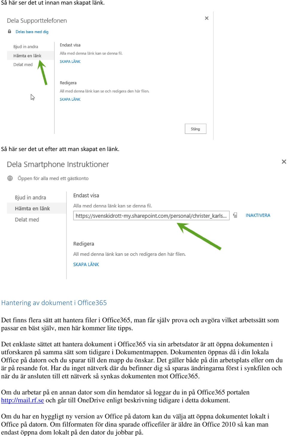 Det enklaste sättet att hantera dokument i Office365 via sin arbetsdator är att öppna dokumenten i utforskaren på samma sätt som tidigare i Dokumentmappen.