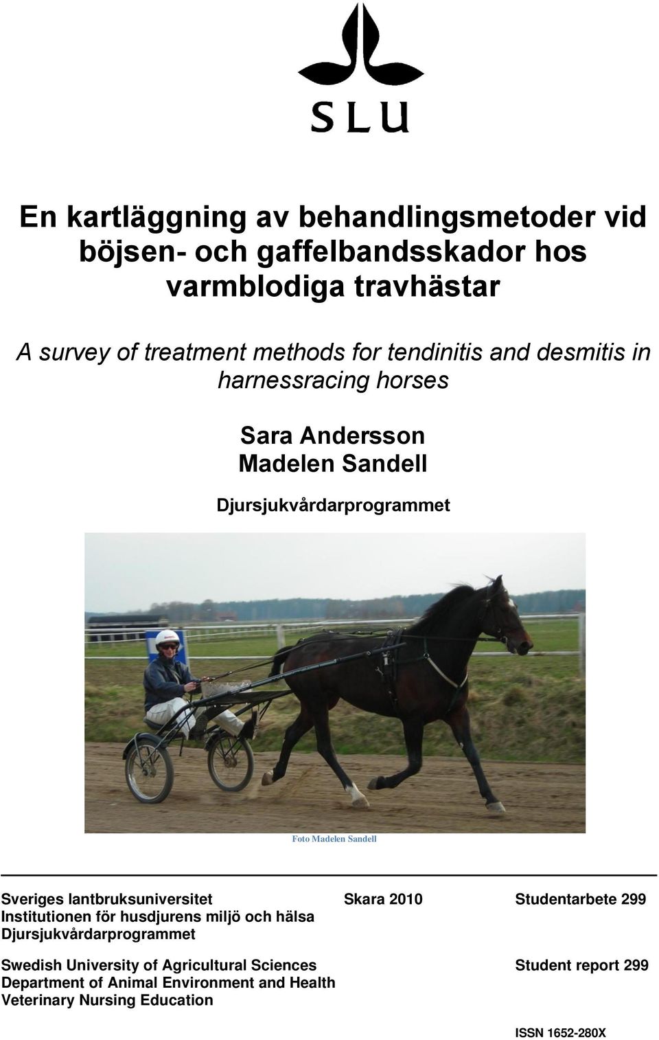 lantbruksuniversitet Skara 2010 Studentarbete 299 Institutionen för husdjurens miljö och hälsa Djursjukvårdarprogrammet Swedish