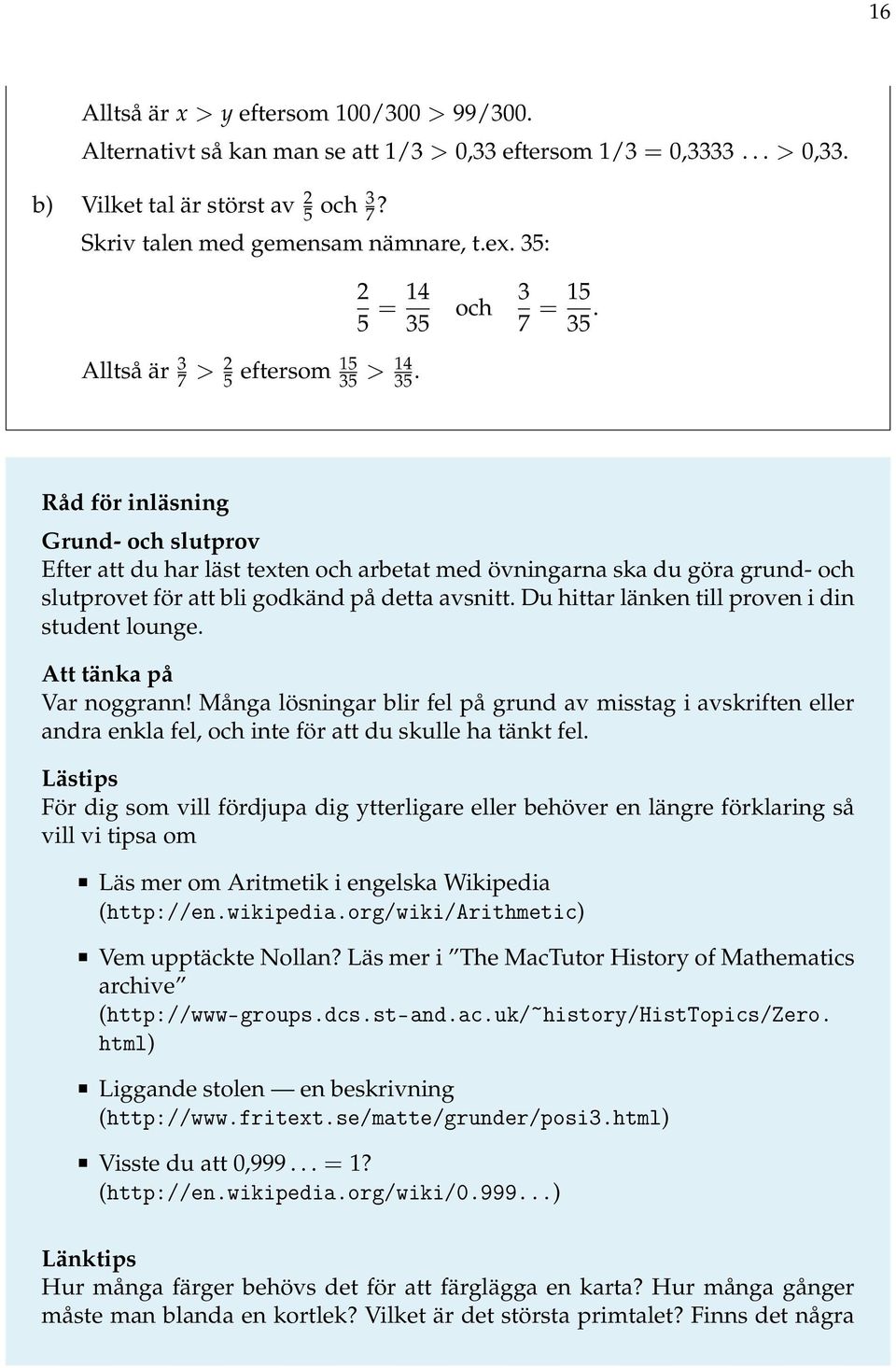 Råd för inläsning Grund- och slutprov Efter att du har läst teten och arbetat med övningarna ska du göra grund- och slutprovet för att bli godkänd på detta avsnitt.