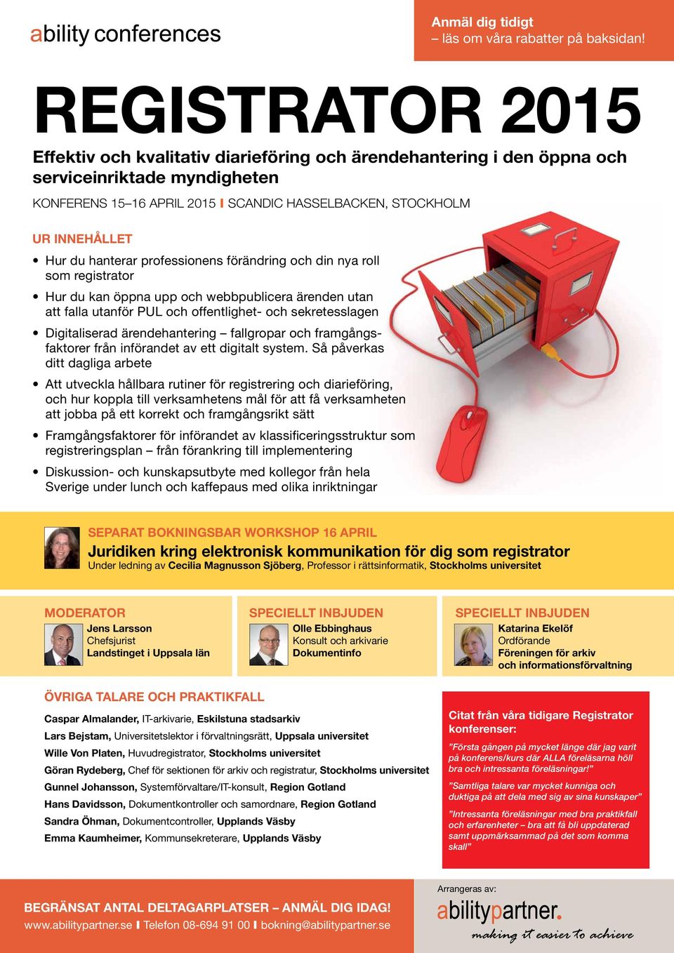 du hanterar professionens förändring och din nya roll som registrator Hur du kan öppna upp och webbpublicera ärenden utan att falla utanför PUL och offentlighet- och sekretesslagen Digitaliserad