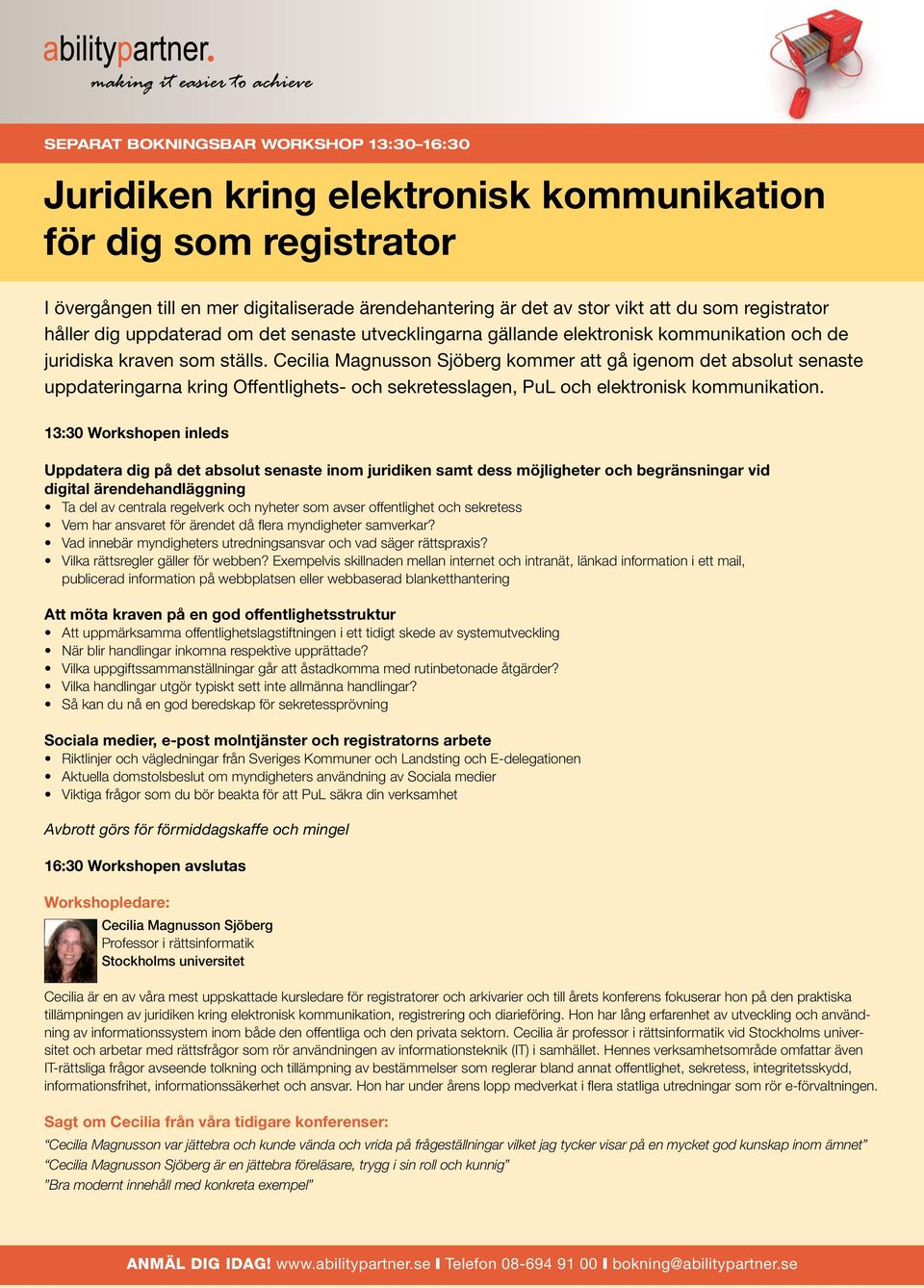 Cecilia Magnusson Sjöberg kommer att gå igenom det absolut senaste uppdateringarna kring Offentlighets- och sekretesslagen, PuL och elektronisk kommunikation.