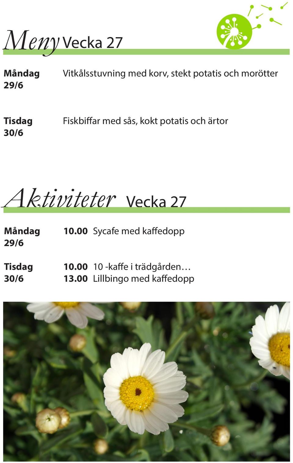 ärtor Aktiviteter Vecka 27 Måndag 29/6 10.