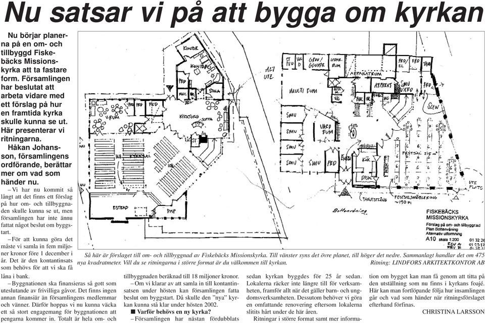 Håkan Johansson, församlingens ordförande, berättar mer om vad som händer nu.