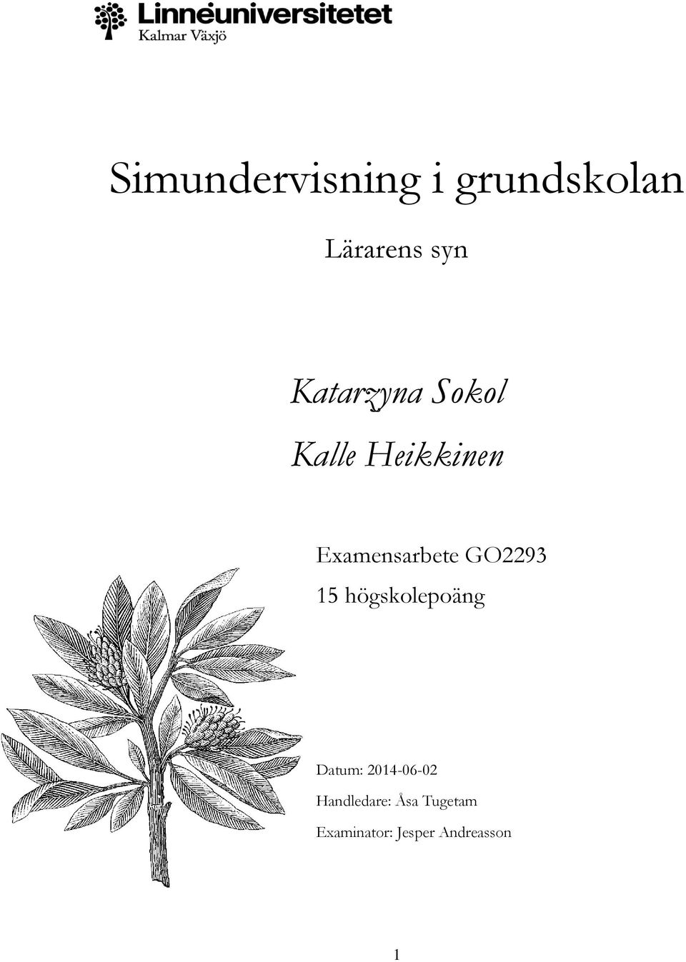 GO2293 15 högskolepoäng Datum: 2014-06-02