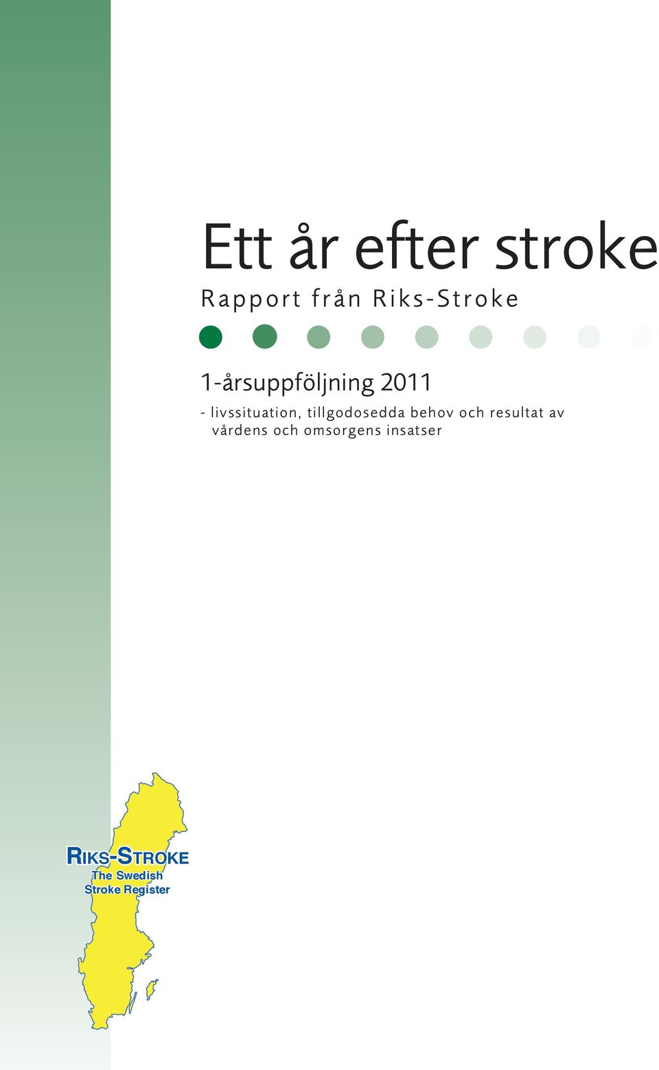 tillgodosedda behov och resultat av vårdens och