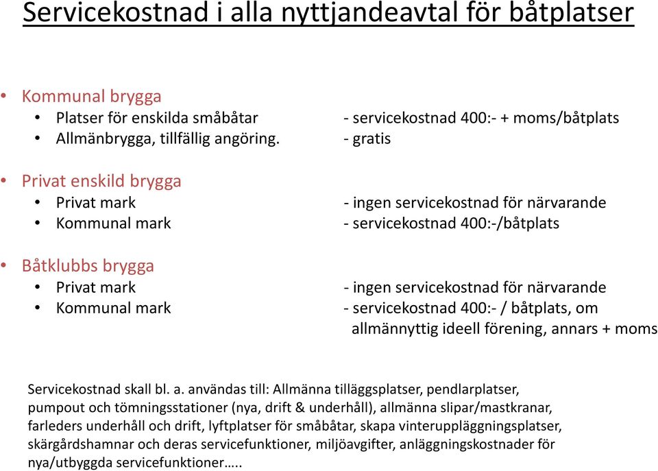 Kommunal mark -servicekostnad 400:- / båtplats, om al
