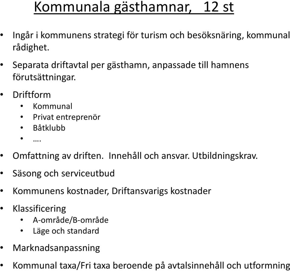 Omfattning av driften. Innehåll och ansvar. Utbildningskrav.