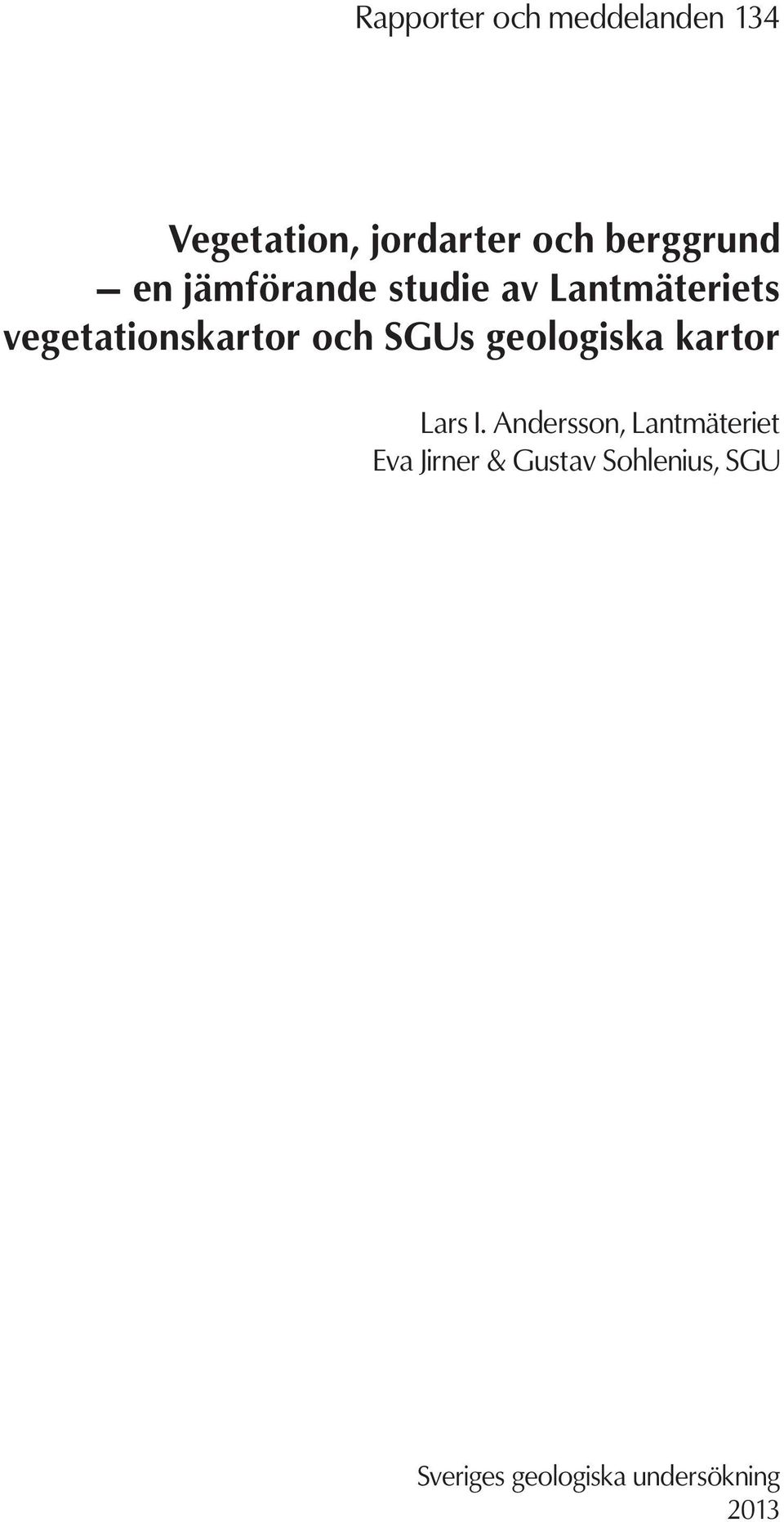 vegetationskartor och SGUs geologiska kartor Lars I.