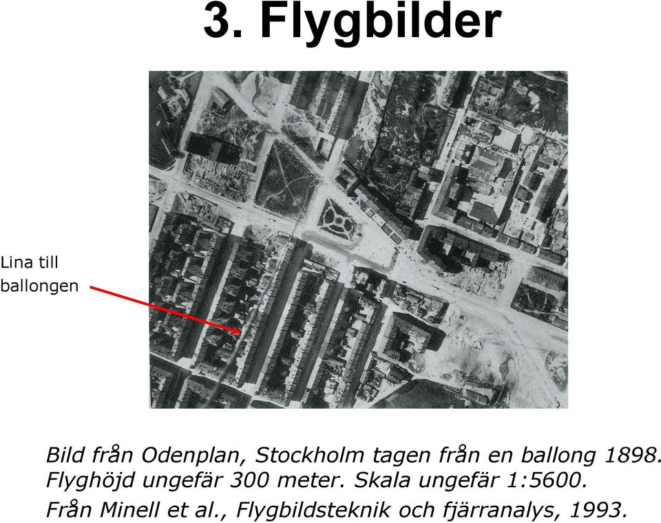 Flyghöjd ungefär 300 meter. Skala ungefär 1:5600.