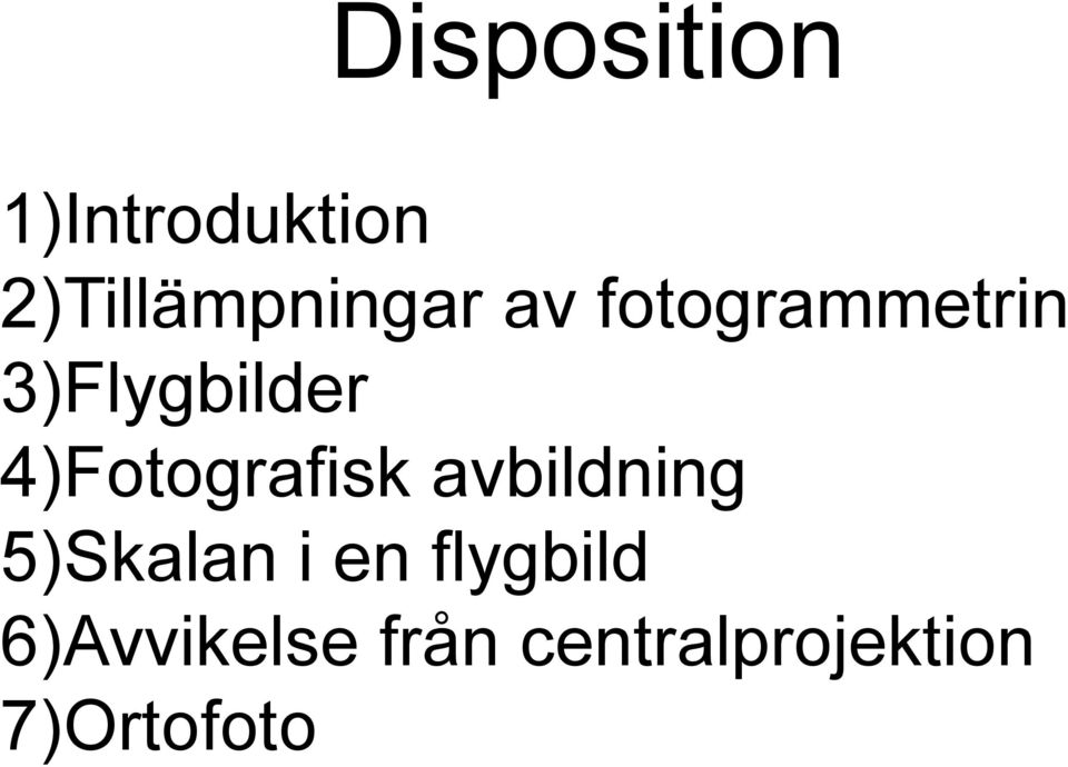 3)Flygbilder 4)Fotografisk avbildning