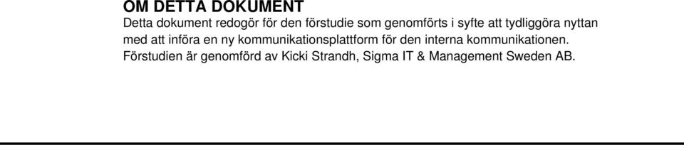 kommunikationsplattform för den interna kommunikationen.
