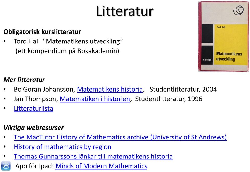 Studentlitteratur, 1996 Litteraturlista Viktiga webresurser The MacTutor History of Mathematics archive (University of St