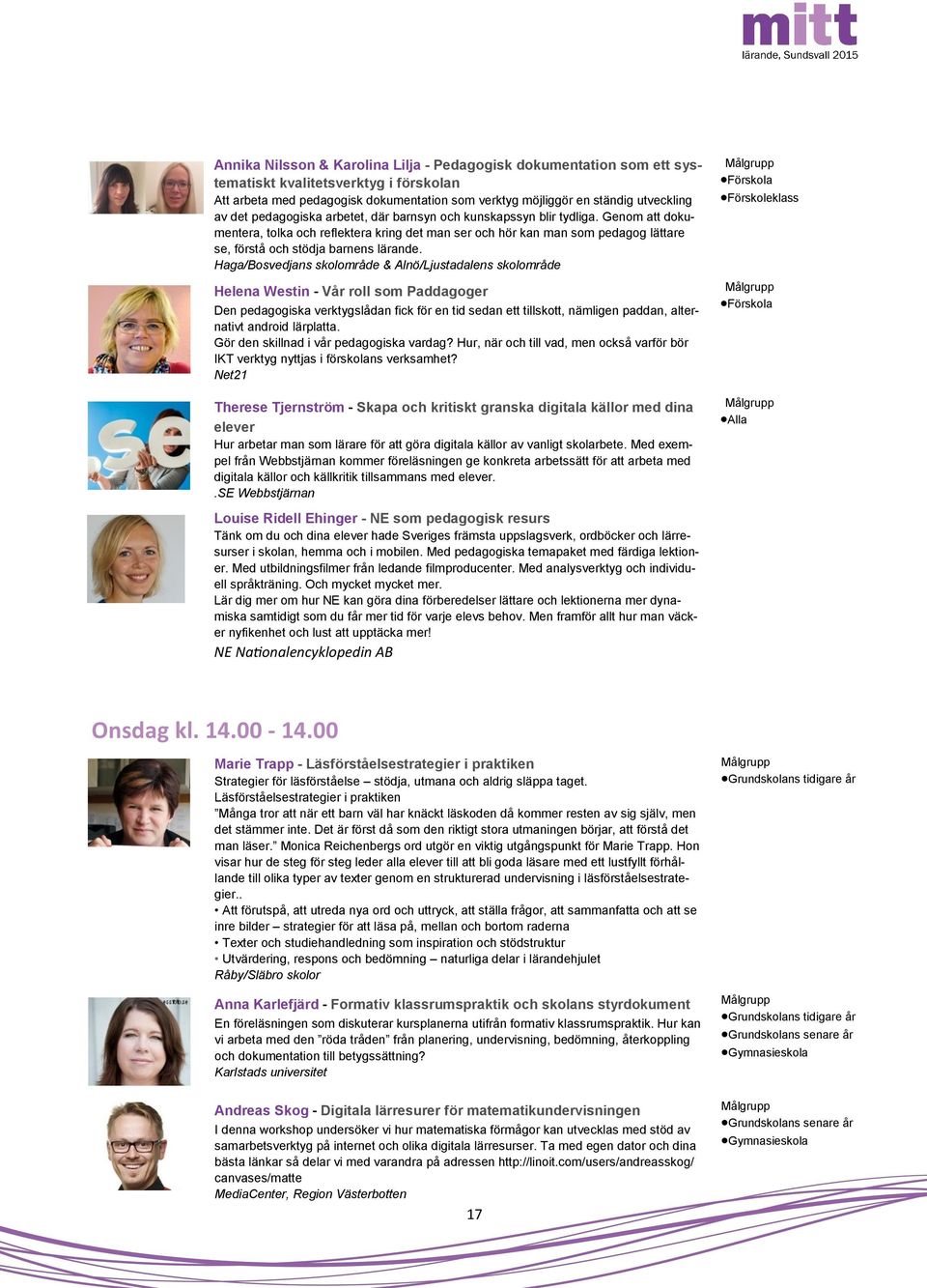 Haga/Bosvedjans skolområde & Alnö/Ljustadalens skolområde Helena Westin - Vår roll som Paddagoger Den pedagogiska verktygslådan fick för en tid sedan ett tillskott, nämligen paddan, alternativt