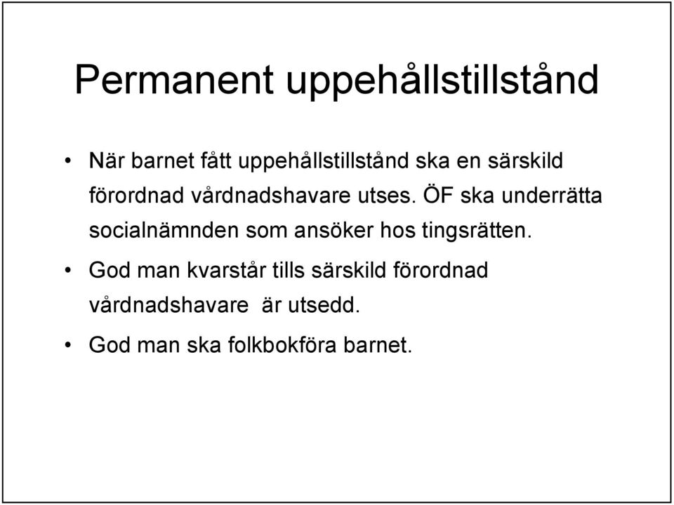 ÖF ska underrätta socialnämnden som ansöker hos tingsrätten.