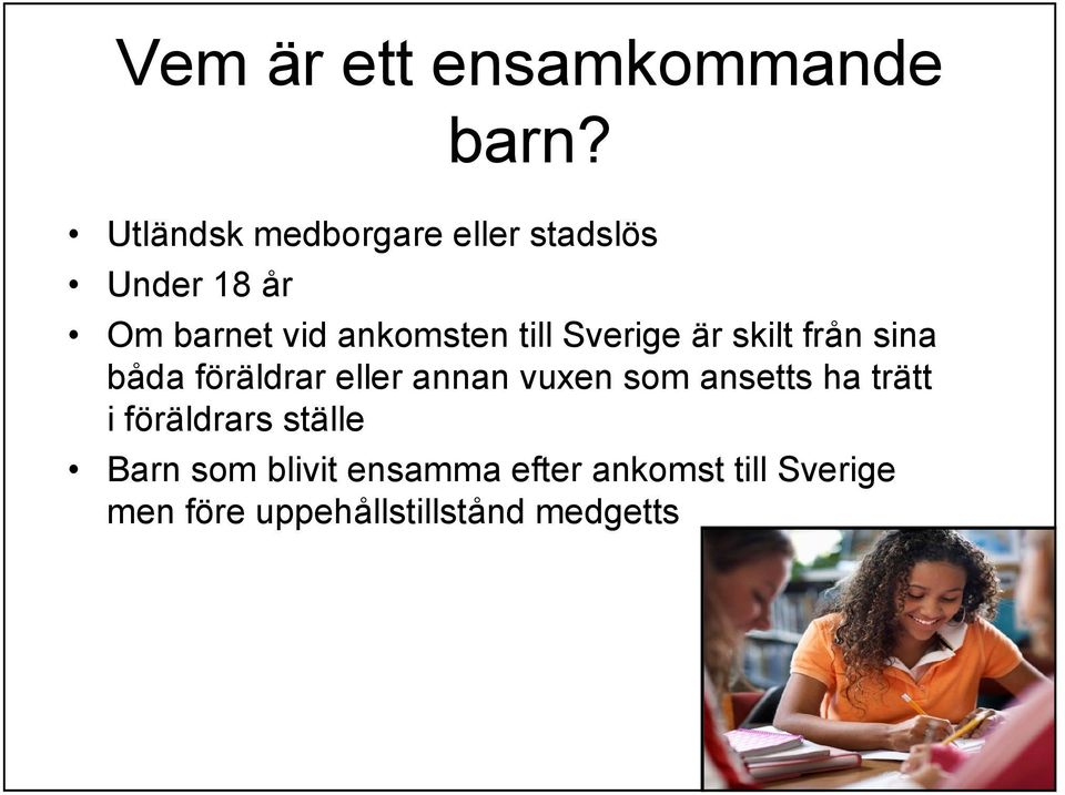 till Sverige är skilt från sina båda föräldrar eller annan vuxen som