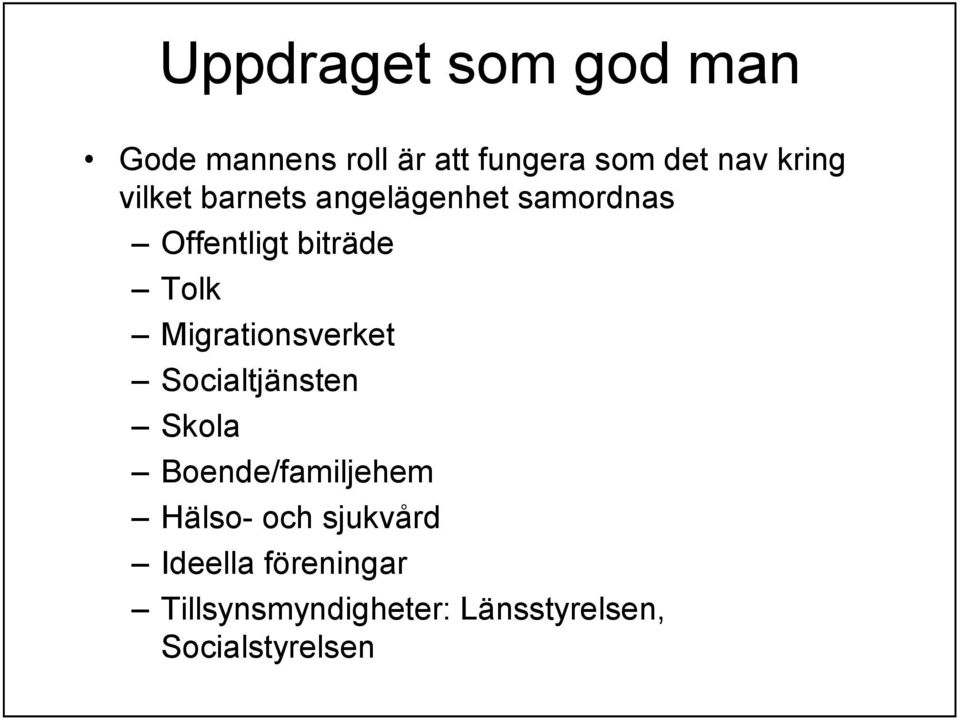 Migrationsverket Socialtjänsten Skola Boende/familjehem Hälso- och