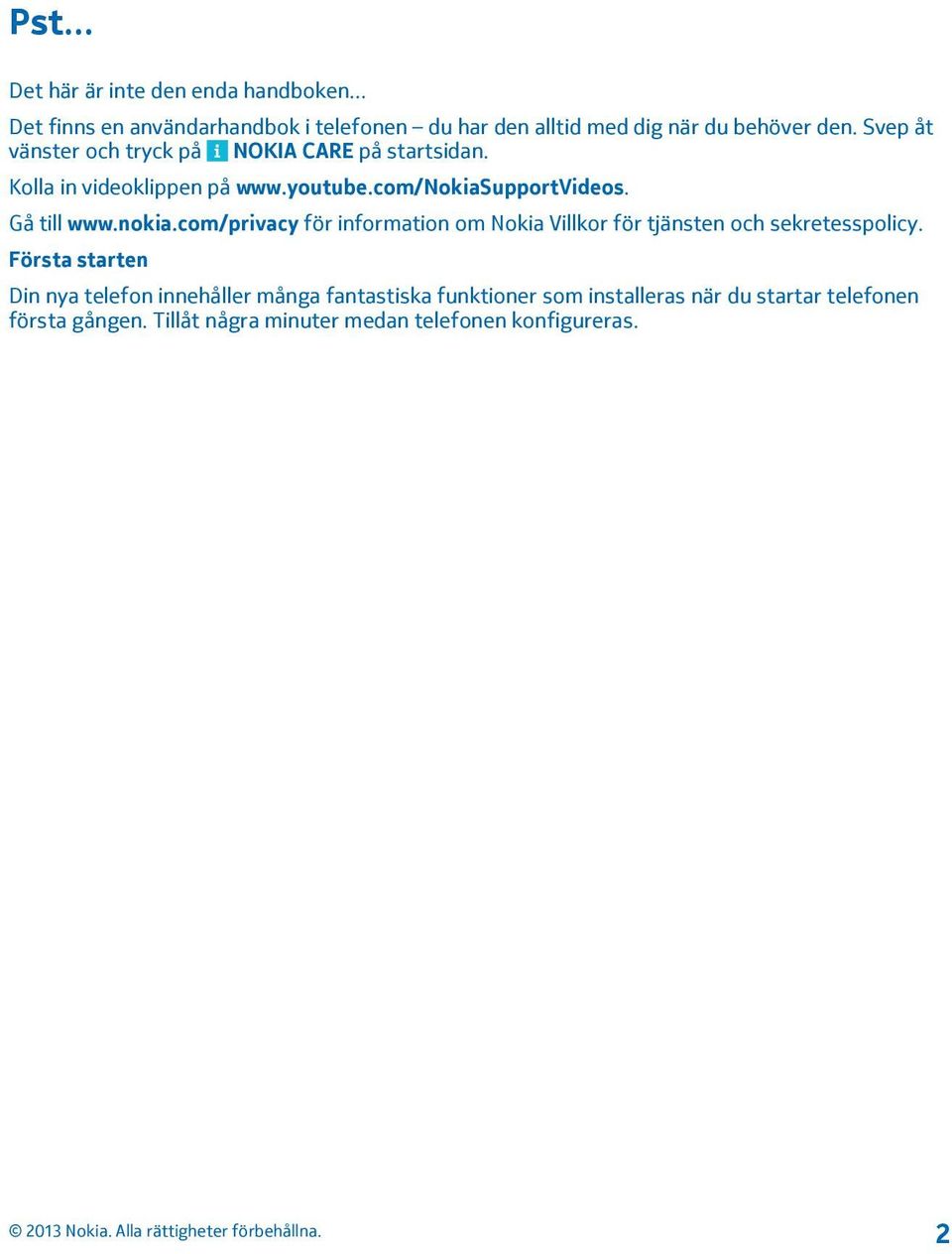 nokia.com/privacy för information om Nokia Villkor för tjänsten och sekretesspolicy.