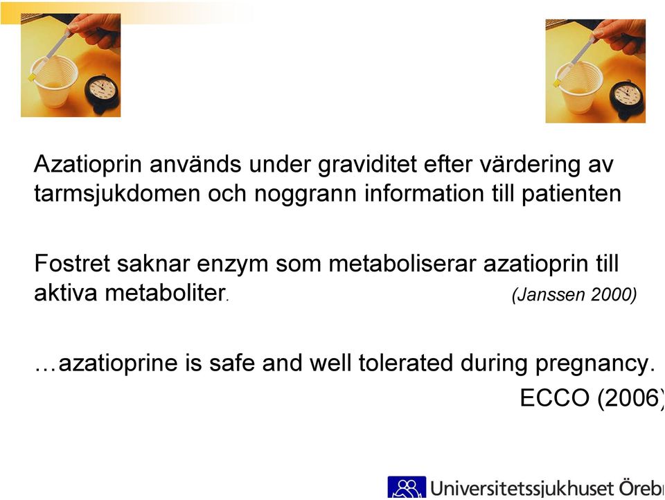 saknar enzym som metaboliserar azatioprin till aktiva metaboliter.