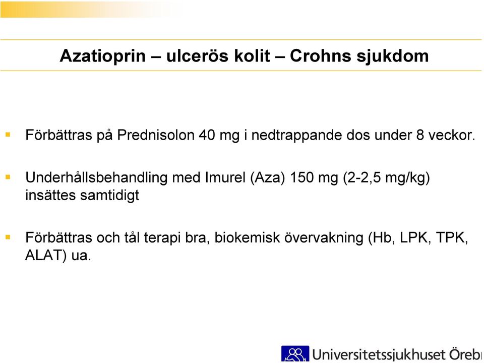 Underhållsbehandling med Imurel (Aza) 150 mg (2-2,5 mg/kg)