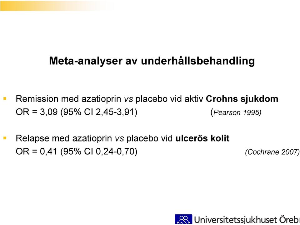 (95% CI 2,45-3,91) (Pearson 1995) Relapse med azatioprin vs