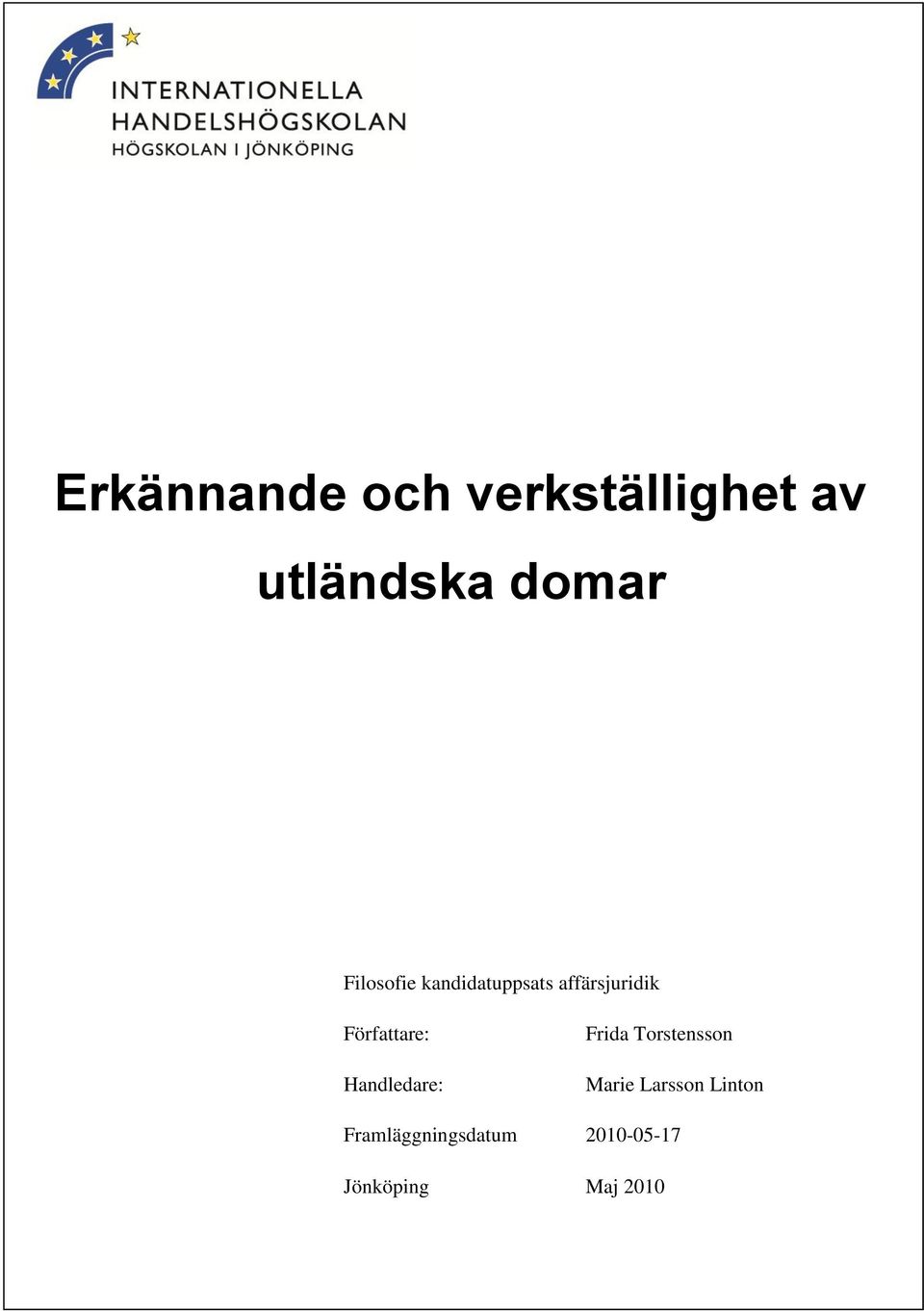 Författare: Handledare: Frida Torstensson Marie