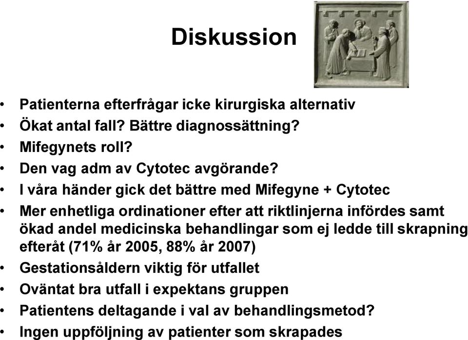 I våra händer gick det bättre med Mifegyne + Cytotec Mer enhetliga ordinationer efter att riktlinjerna infördes samt ökad andel