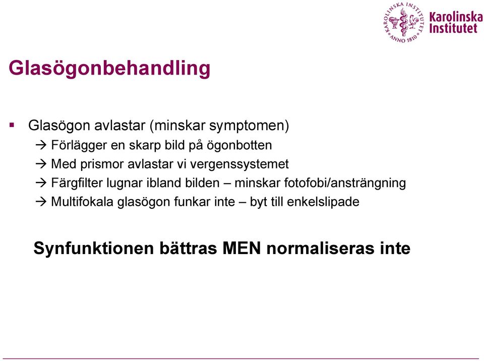Färgfilter lugnar ibland bilden minskar fotofobi/ansträngning Multifokala