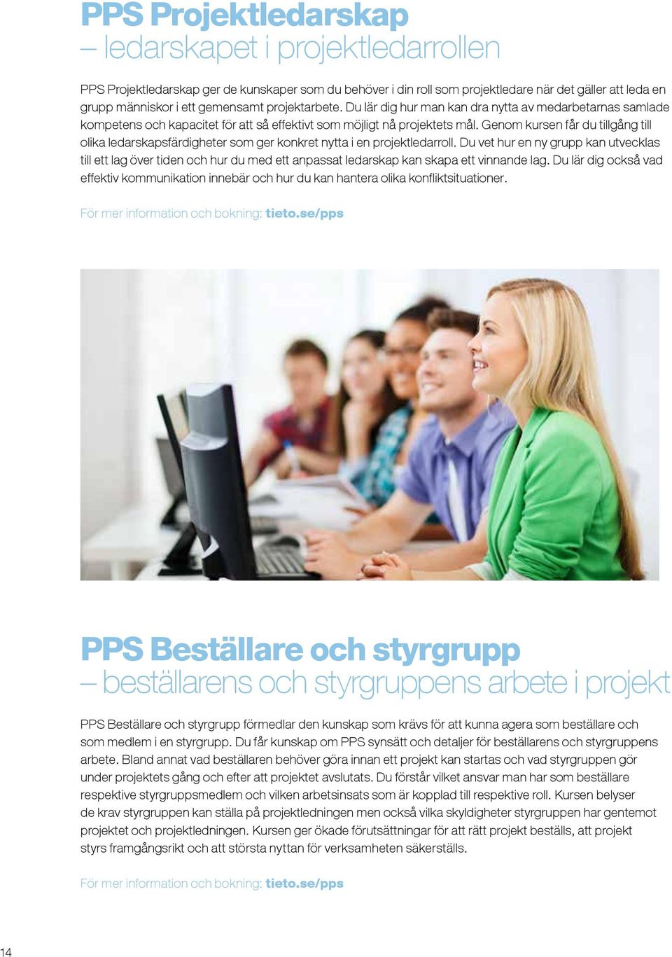 Genom kursen får du tillgång till olika ledarskapsfärdigheter som ger konkret nytta i en projektledarroll.