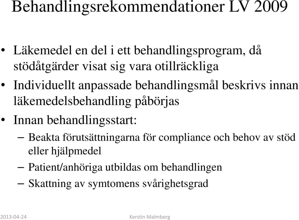 påbörjas Innan behandlingsstart: Beakta förutsättningarna för compliance och behov av stöd eller