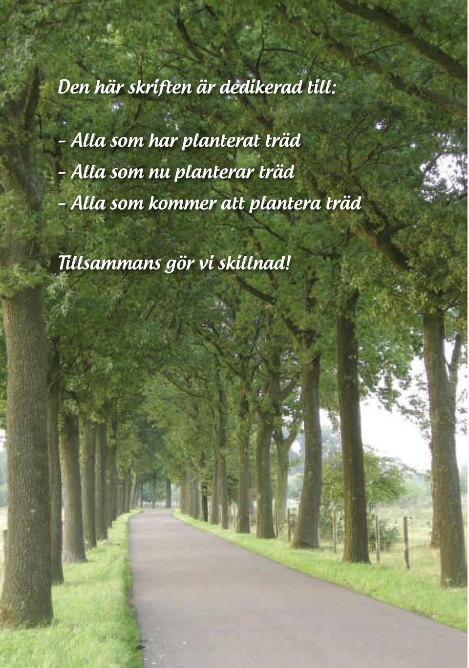nu planterar träd Alla som kommer att