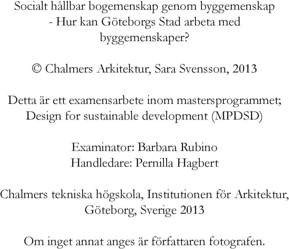 sustainable development (MPDSD) Examinator: Barbara Rubino Handledare: Pernilla Hagbert Chalmers