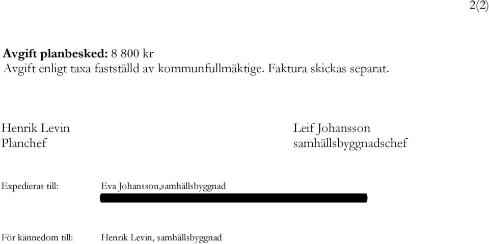 Henrik Levin Planchef Leif Johansson samhällsbyggnadschef Expedieras till: Eva