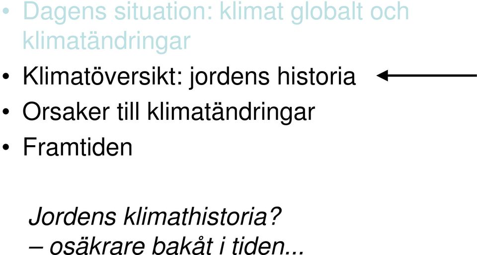 historia Orsaker till klimatändringar