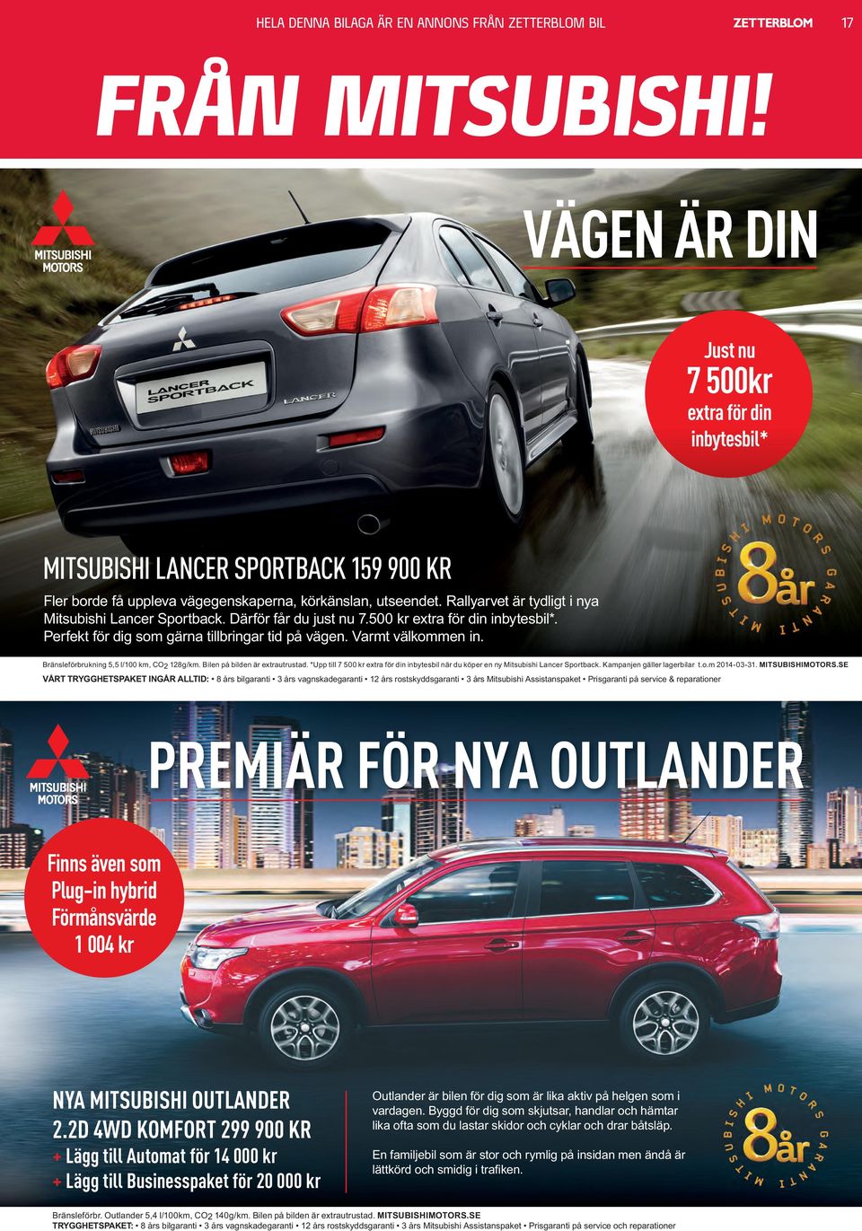SE VÅRT TRYGGHETSPAKET INGÅR ALLTID: PREMIÄR FÖR NYA OUTLANDER Finns även som Plug-in hybrid Förmånsvärde 1 004 kr NYA