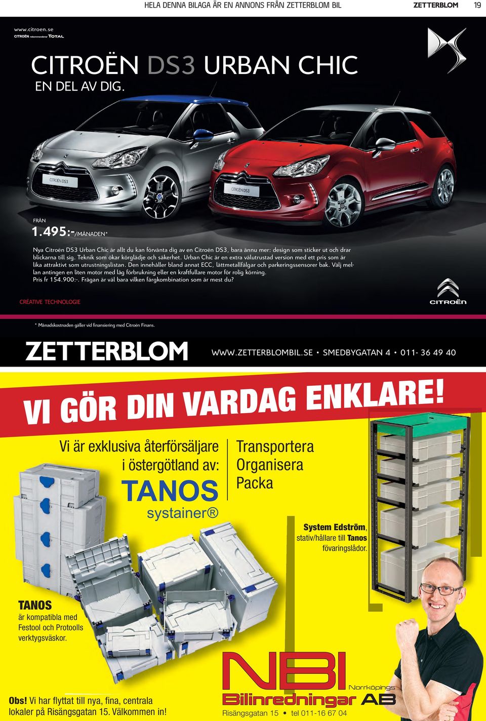 Urban Chic är en extra välutrustad version med ett pris som är lika attraktivt som utrustningslistan. Den innehåller bland annat ECC, lättmetallfälgar och parkeringssensorer bak.