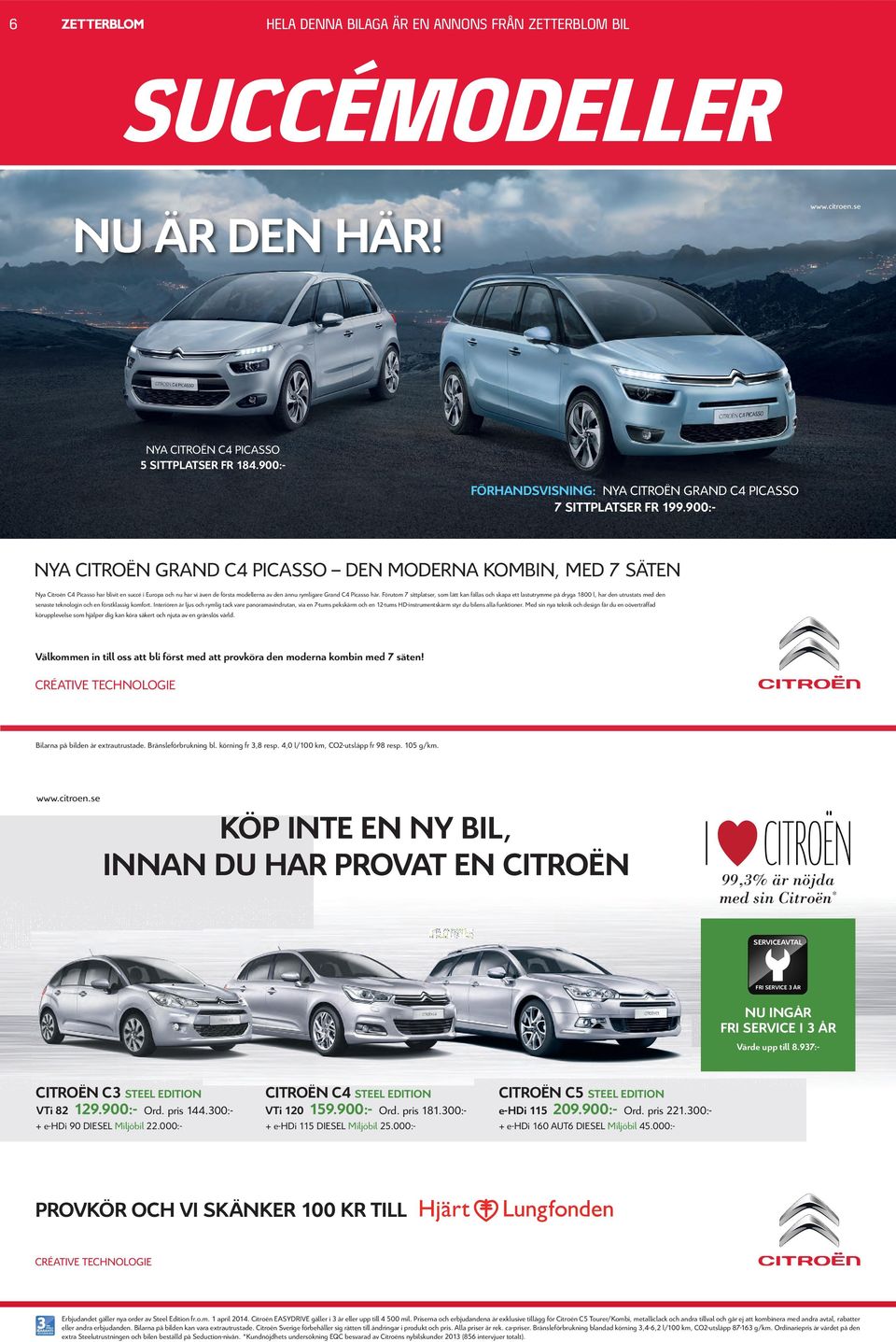 här. Förutom 7 sittplatser, som lätt kan fällas och skapa ett lastutrymme på dryga 1800 l, har den utrustats med den senaste teknologin och en förstklassig komfort.
