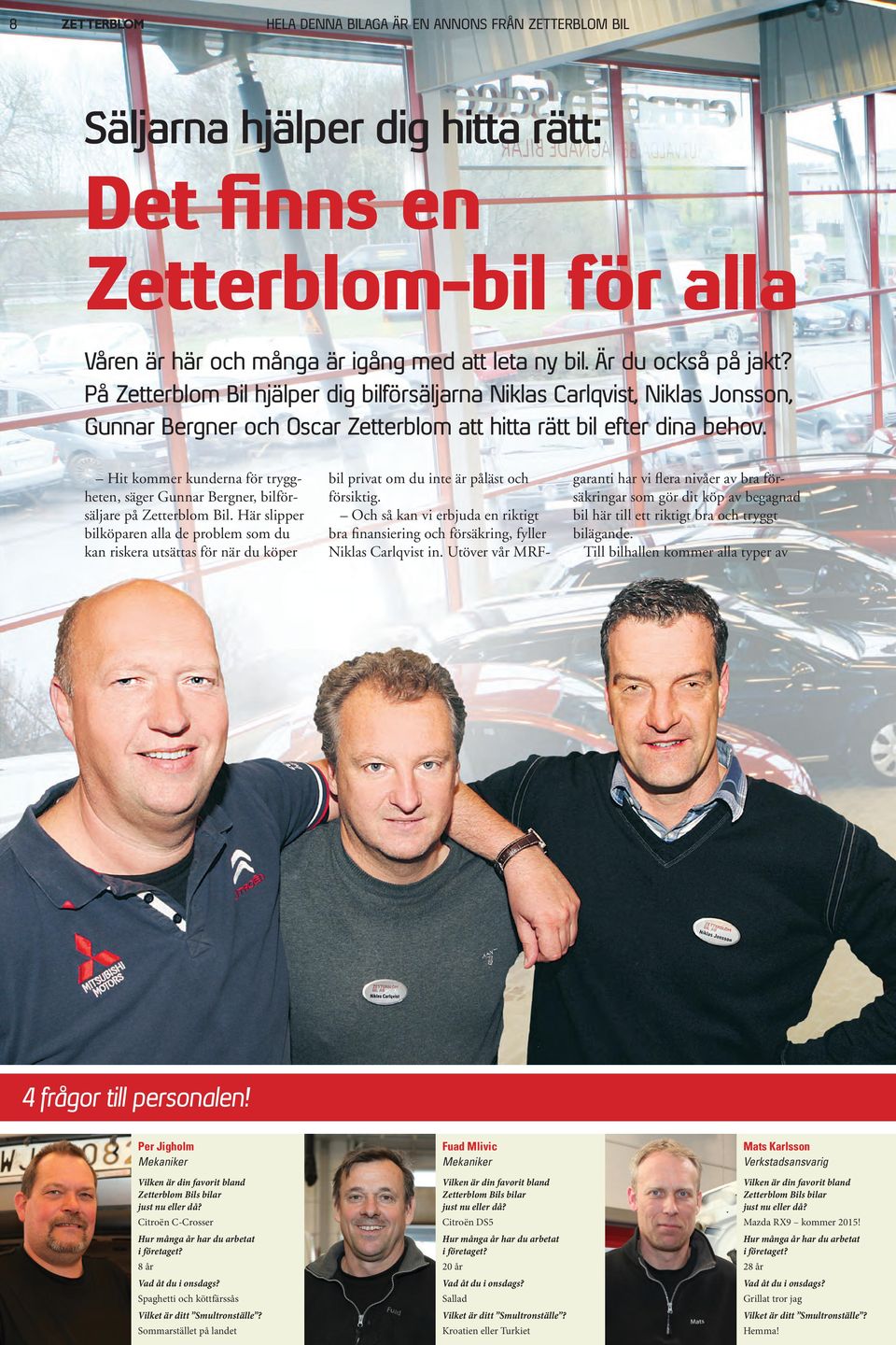 Hit kommer kunderna för tryggheten, säger Gunnar Bergner, bilförsäljare på Zetterblom Bil.