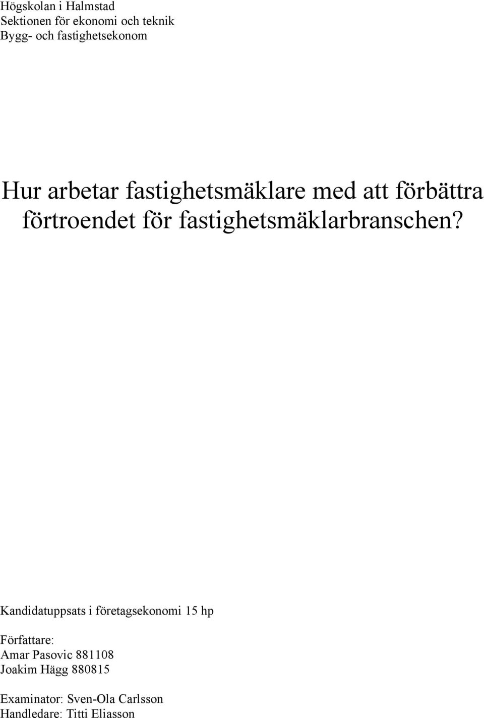 för fastighetsmäklarbranschen?