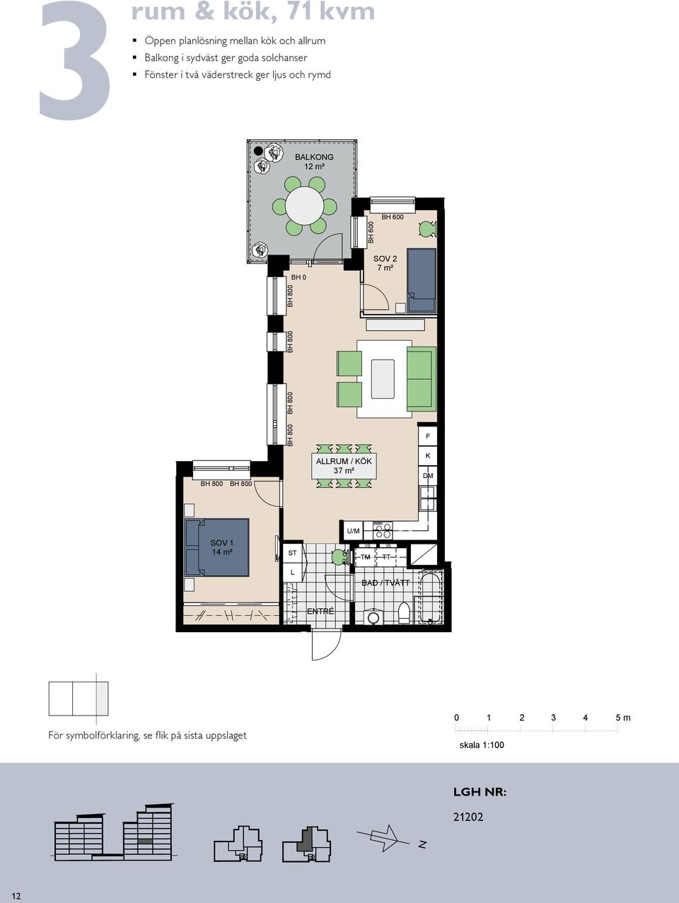 och kök, 46 m² ompakt lägenhet med öppna rumssamband Sovrum med plats för två Balkong mot gård () () 3 rum rum & kök, kök, 71 71 m BAO 1 m BAO VÅI 3-5 TR.