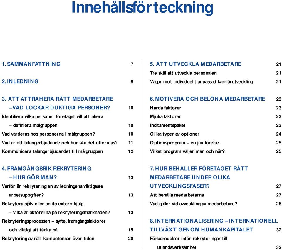 10 Vad är ett talangerbjudande och hur ska det utformas? 11 Kommunicera talangerbjudandet till målgruppen 12 6.