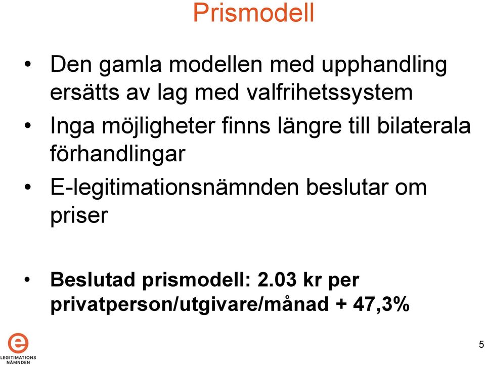 bilaterala förhandlingar E-legitimationsnämnden beslutar om