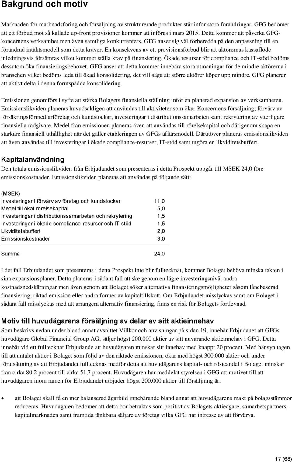 GFG anser sig väl förberedda på den anpassning till en förändrad intäktsmodell som detta kräver.